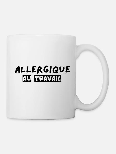 allergique au travail - humour - idée cadeau - Mug blanc - blanc