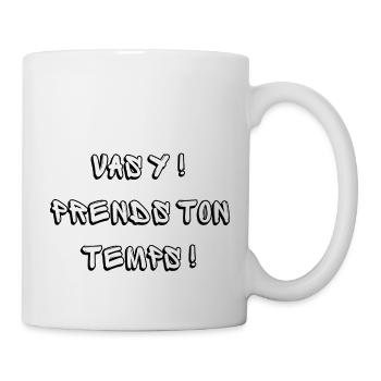 Vas Y Prends Ton Temps - Mug blanc - blanc - Droite
