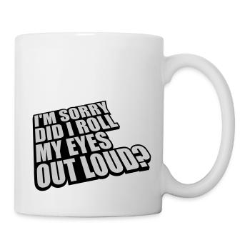Roll My Eyes Out - Tasse - Weiß - Rechts