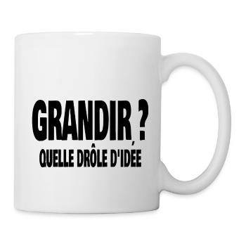 grandir? quelle drôle d'idée - Mug blanc - blanc - Droite