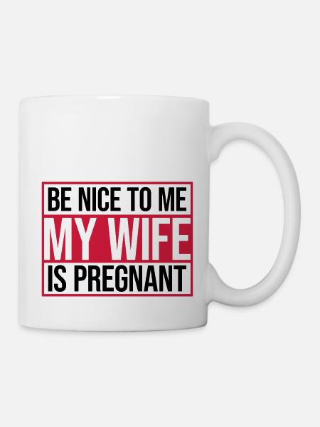 my wife is pregnant - Tasse - Weiß