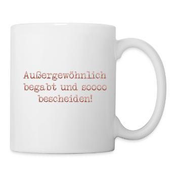 Außergewöhnlich begabt und sooo bescheiden - Tasse - Weiß - Rechts