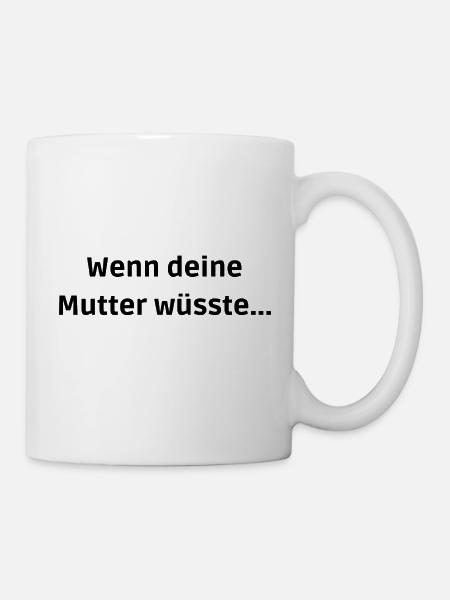 Mallorca Hit - Wenn Deine Mutter Wüsste - Tasse - Weiß