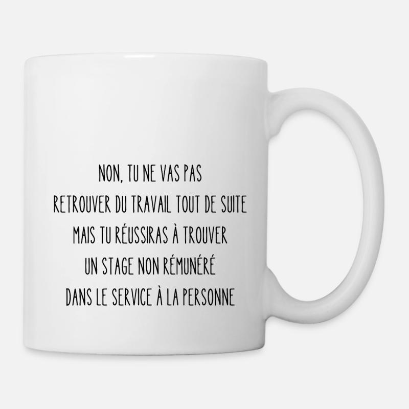 non tu ne vas pas retrouver du travail - Mug blanc - blanc