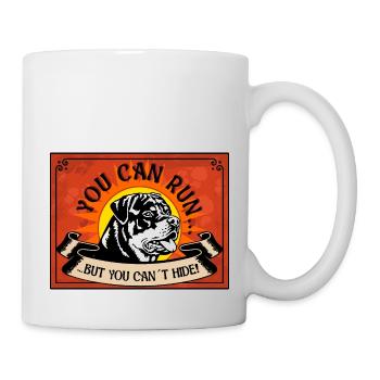 YOU CAN RUN BUTYOU CAN´T HIDE Rottweiler Nr2 - Tasse - Weiß - Rechts