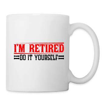 I'm retired, do it yourself 10 - Tasse - Weiß - Rechts