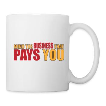 Mind The Business That Pays You 21 - Mug - white - Right