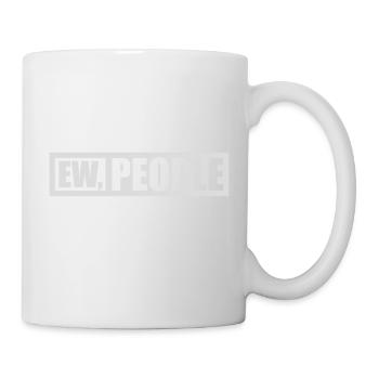 ew people funny quote - Mug - white - Right