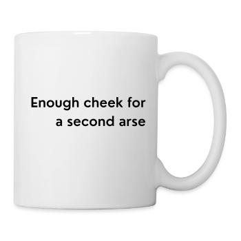 Enough cheek for a second arse - Mug - white - Right