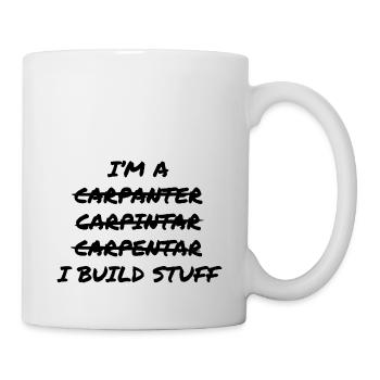 Carpenter Build Stuff - Tasse - Weiß - Rechts