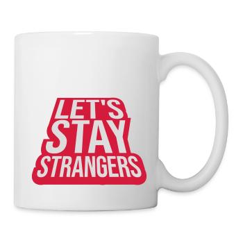 lets stay strangers quote - Mug - white - Right
