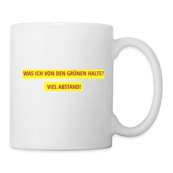 Was ich von den Grünen halte? Viel Abstand! - Tasse - Weiß - Rechts