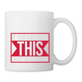 too close to me - Mug - white - Right