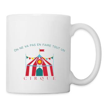 On ne va pas en faire tout un cirque ! - Mug blanc - blanc - Droite