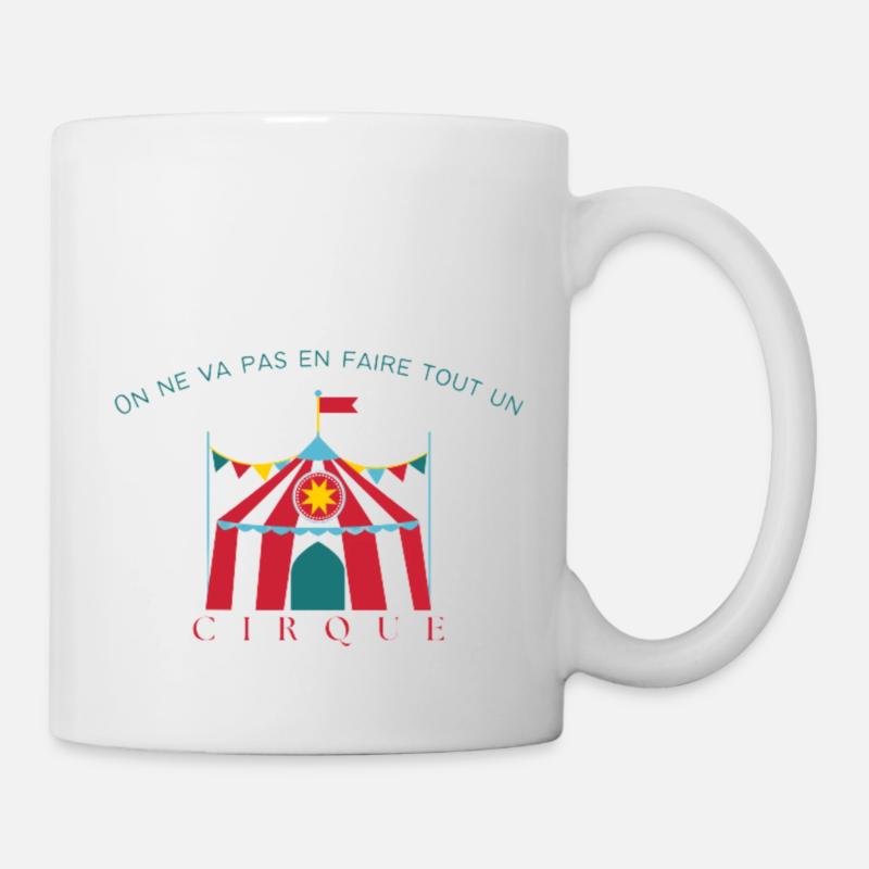 On ne va pas en faire tout un cirque ! - Mug blanc - blanc