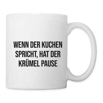 Wenn der Kuchen spricht, hat der Krümel Pause - Tasse - Weiß - Rechts