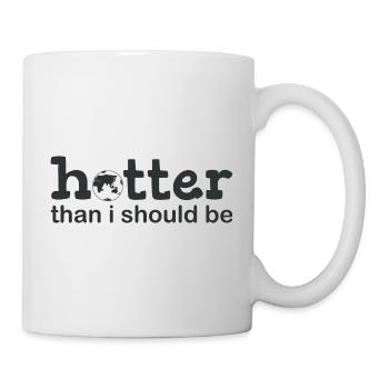 Heißer als ich sein sollte - Tasse - Weiß - Rechts