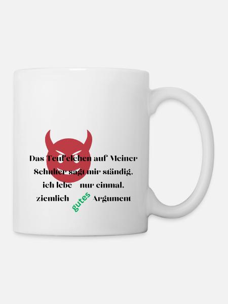 Das Teufelchen auf Meiner Schulter sagt mir ... - Tasse - Weiß