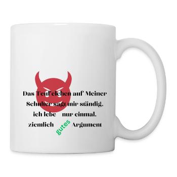 Das Teufelchen auf Meiner Schulter sagt mir... - Tasse - Weiß - Rechts