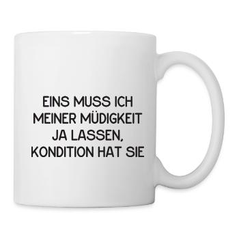 Eins muss ich meiner Müdigkeit ja lassen... - Tasse - Weiß - Rechts