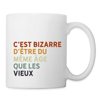 c'est bizarre d'être du même âge que les vieux - Mug blanc - blanc - Droite
