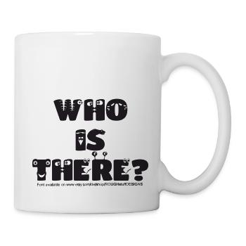 Wer ist da??? Irgendjemand? Text mit Augen… - Tasse - Weiß - Rechts
