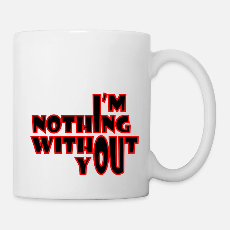 Je ne suis rien sans toi - Mug blanc - blanc