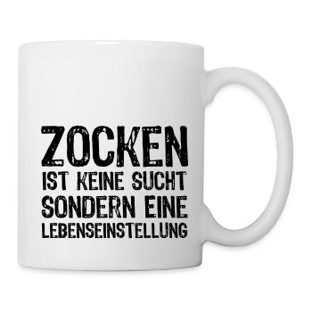 Zocken ist keine Sucht sondern eine Lebenseinstell - Tasse - Weiß - Rechts
