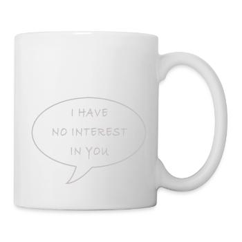 I have no interest - Mug - white - Right