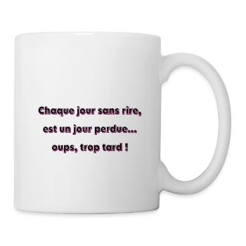 Chaque jour sans rire, est un jour perdu... oups ! - Mug blanc - blanc - Droite