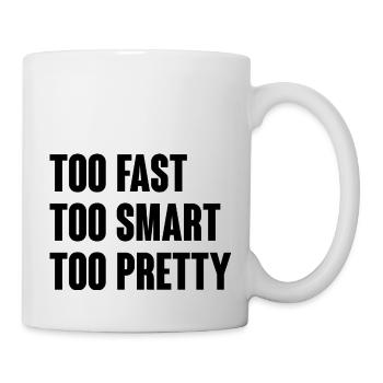 Too fast too smart too pretty - Mug - white - Right