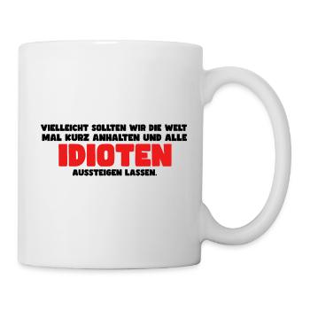 Lustiger Spruch - Tasse - Weiß - Rechts