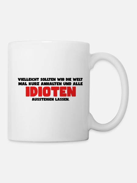 Lustiger Spruch - Tasse - Weiß