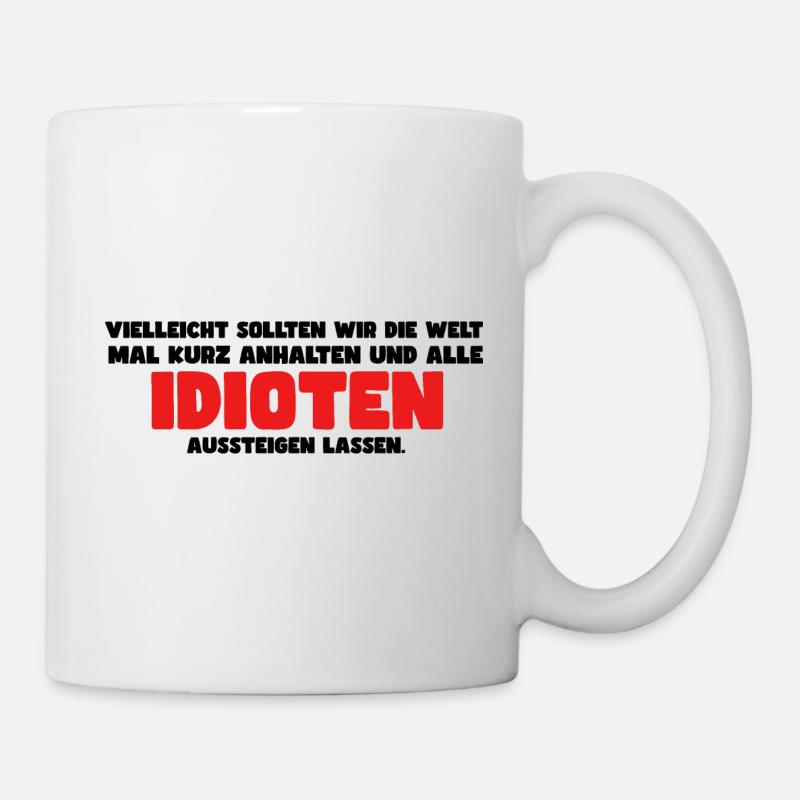 Lustiger Spruch - Tasse - Weiß