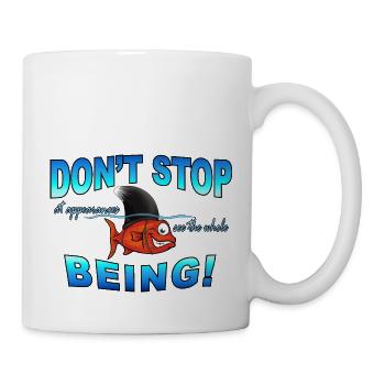 Halte nicht inne (vor dem Schein, sieh das Ganze) Sein - Tasse - Weiß - Rechts