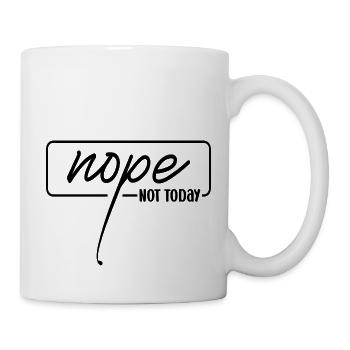 Nope Not Today - Tasse - Weiß - Rechts