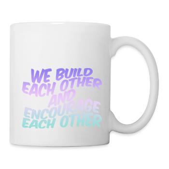 We Build Each Other And Encourage Each Other - Mug - white - Right