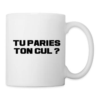 Tu paries ton cul - humour - Mug blanc - blanc - Droite