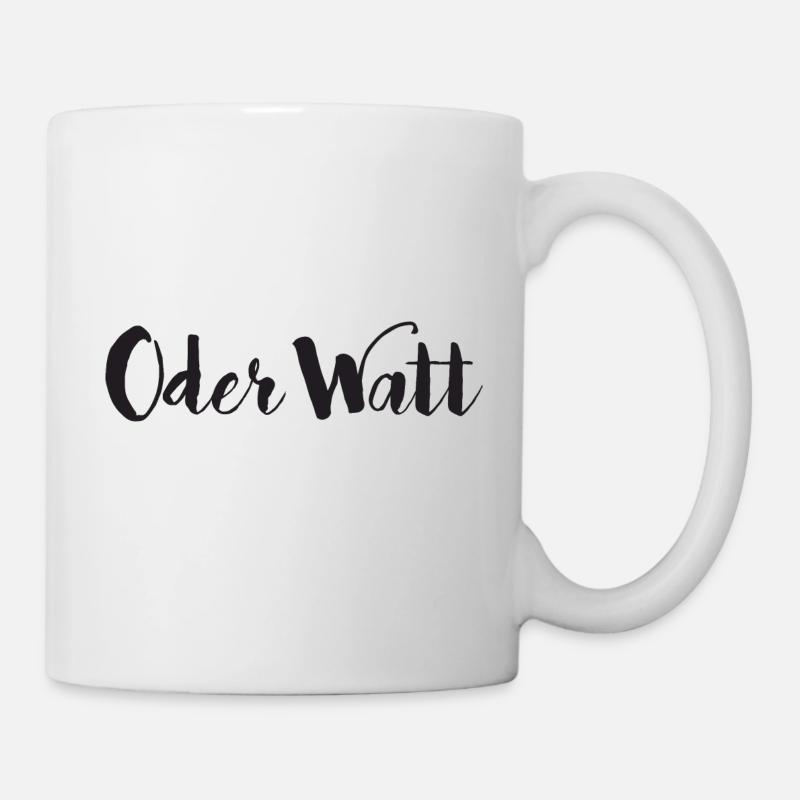 Oder Watt Der Spruch des Jahres - Tasse - Weiß
