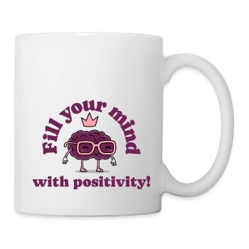 Fülle deinen Kopf mit positivität - Tasse - Weiß - Rechts