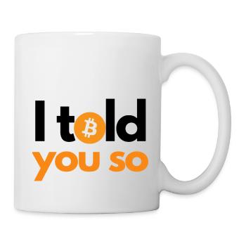 Krypto I told you so 1 Bitcoin BTC - Tasse - Weiß - Rechts