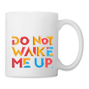 Do Not Wake Me Up 19 - Mug - white - Right