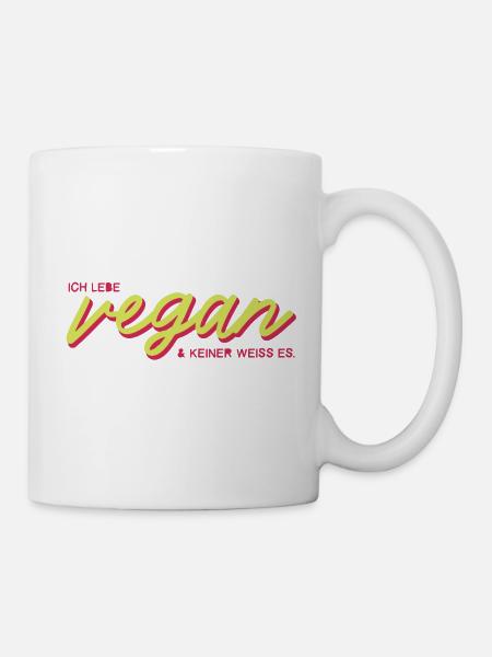 Ich lebe VEGAN und keiner weiß es. - Tasse - Weiß