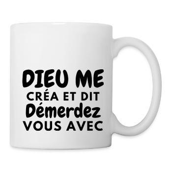 dieu me créa et dit démerdez vous avec 1 - Mug blanc - blanc - Droite