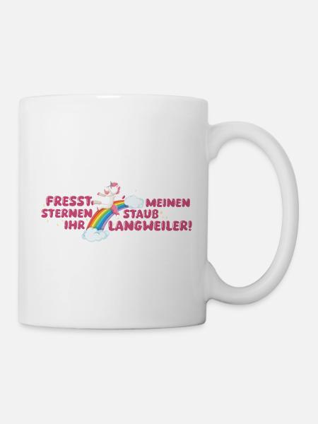 Fresst meinen Sternenstaub ihr Langweiler! - Tasse - Weiß
