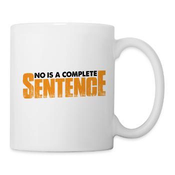 No Is A Complete Sentence 34 - Tasse - Weiß - Rechts