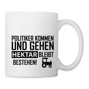 Politiker kommen und gehen Bauernprotest - Tasse - Weiß - Rechts
