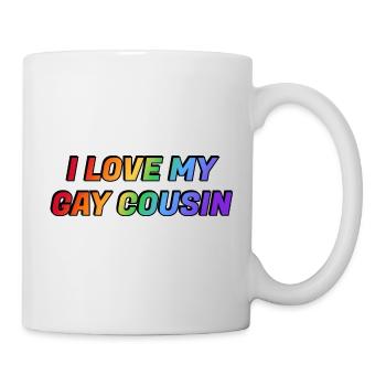 Ich liebe meinen schwulen Cousin - Tasse - Weiß - Rechts