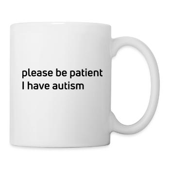 Please Be Patient, I Have Autism! - Mug - white - Right