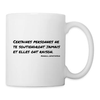 Certaines personnes ne te soutiendront jamais... - Mug blanc - blanc - Droite
